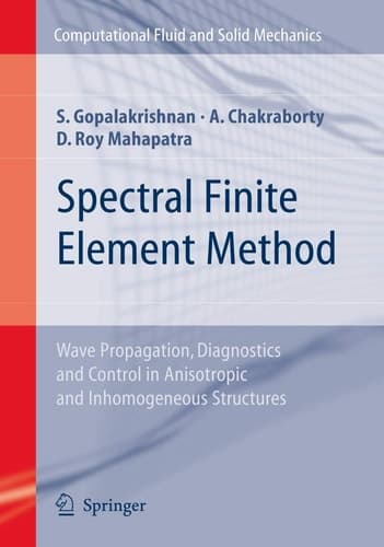 Spectral Finite Element Method Wave Propagation, Diagnostics and Control in Anisotropic and Inhomogeneous Structures