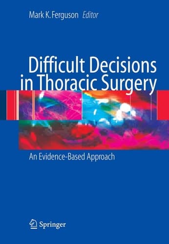 Difficult Decisions in Thoracic Surgery An Evidence-Based Approach