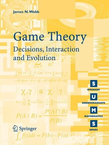 Game Theory Decisions, Interaction and Evolution