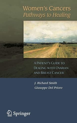 Women's Cancers: Pathways to Healing A Patient’s Guide to Dealing with Ovarian and Breast Cancer