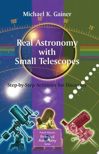 Real Astronomy with Small Telescopes Step-by-Step Activities for Discovery