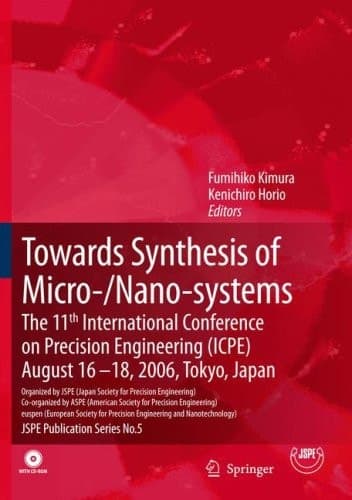Towards Synthesis of Micro-/Nano-systems: The 11th International Conference on Precision Engineering (ICPE) August 16-18, 2006, Tokyo, Japan (Jspe Publication Series)