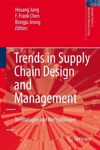 Trends in Supply Chain Design and Management Technologies and Methodologies