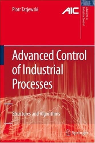 Advanced Control of Industrial Processes Structures and Algorithms