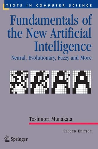 Fundamentals of the New Artificial Intelligence Neural, Evolutionary, Fuzzy and More