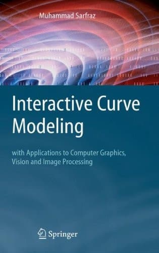 Interactive Curve Modeling With Applications to Computer Graphics, Vision and Image Processing