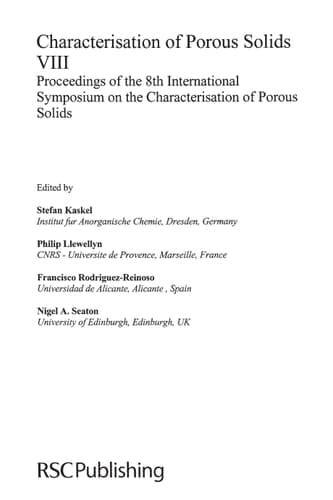 Characterisation of Porous Solids VIII Proceedings of the 8th International Symposium on the Characterisation of Porous Solids