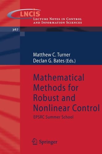 Mathematical Methods for Robust and Nonlinear Control: EPSRC Summer School (Lecture Notes in Control and Information Sciences, 367)