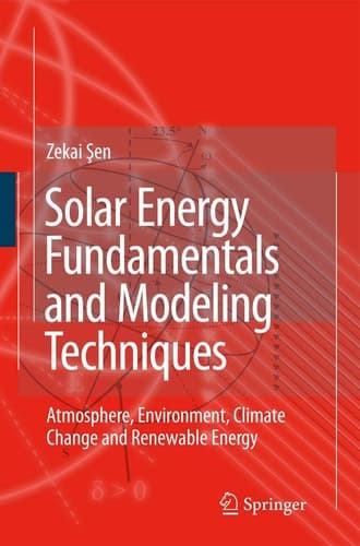 Solar Energy Fundamentals and Modeling Techniques Atmosphere, Environment, Climate Change and Renewable Energy
