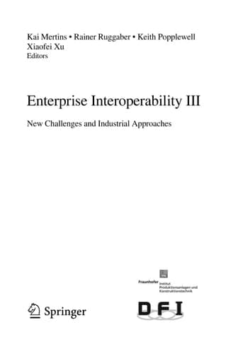 Enterprise Interoperability III New Challenges and Industrial Approaches