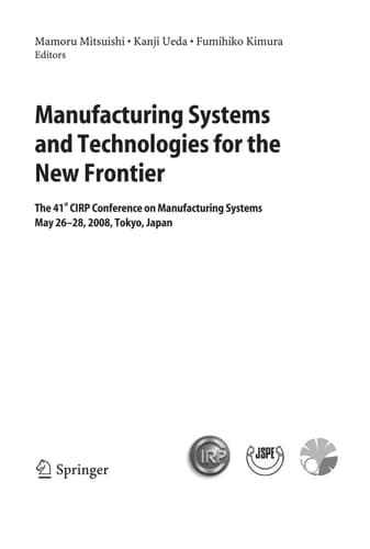 Manufacturing Systems and Technologies for the New Frontier The 41st CIRP Conference on Manufacturing Systems, May 26-28, 2008, Tokyo, Japan