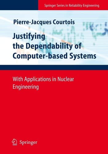 Justifying the Dependability of Computer-based Systems With Applications in Nuclear Engineering