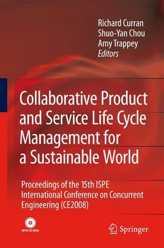 Collaborative Product and Service Life Cycle Management for a Sustainable World Proceedings of the 15th ISPE International Conference on Concurrent Engineering (CE2008)