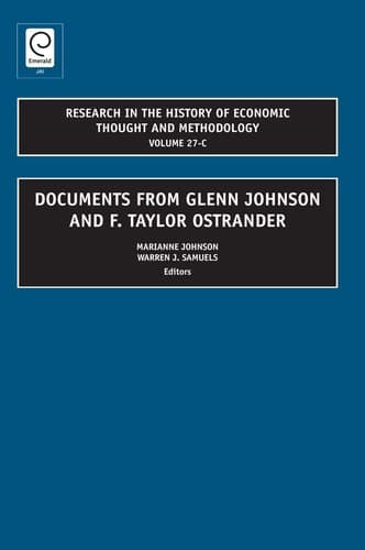 Documents from Glenn Johnson and F. Taylor Ostrander (Research in the History of Economic Thought and Methodology) (RESEARCH IN THE HISTORY OF ECONOMIC THOUGHT AND METHODOLOGY, 27C)