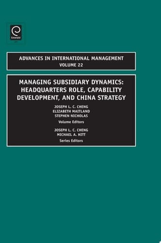 Managing Subsidiary Dynamics Headquarters Role, Capability Development, and China Strategy