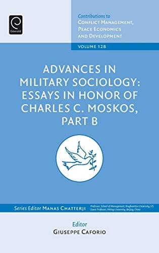Advances in Military Sociology Essays in Honor of Charles C. Moskos
