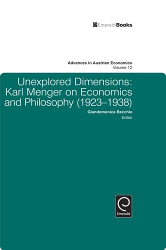 Unexplored Dimensions Karl Menger on Economics and Philosophy (1923-1938)