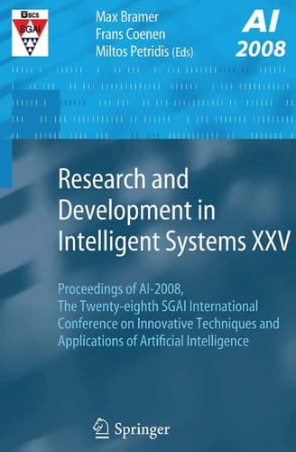 Research and Development in Intelligent Systems XXV Proceedings of AI-2008, The Twenty-eighth SGAI International Conference on Innovative Techniques and Applications of Artificial Intelligence