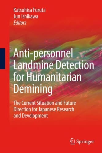 Anti-personnel Landmine Detection for Humanitarian Demining The Current Situation and Future Direction for Japanese Research and Development