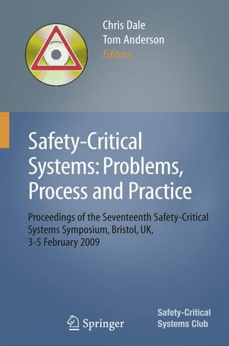 Safety-Critical Systems: Problems, Process and Practice Proceedings of the Seventeenth Safety-Critical Systems Symposium Brighton, UK, 3 - 5 February 2009
