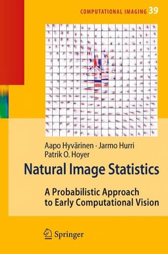 Natural Image Statistics: A Probabilistic Approach to Early Computational Vision. (Computational Imaging and Vision, 39)