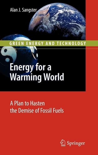 Energy for a Warming World A Plan to Hasten the Demise of Fossil Fuels