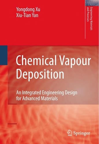 Chemical Vapour Deposition An Integrated Engineering Design for Advanced Materials