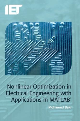 Nonlinear Optimization in Electrical Engineering with Applications in MATLAB®