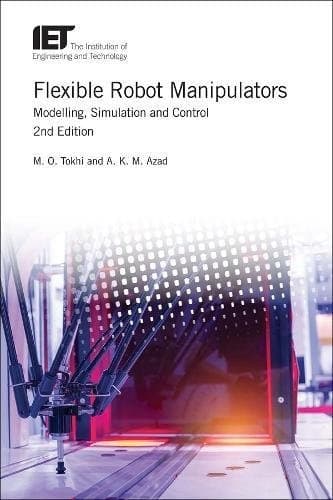 Flexible Robot Manipulators Modelling, Simulation and Control