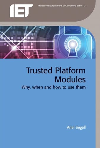 Trusted Platform Modules Why, when and how to Use Them