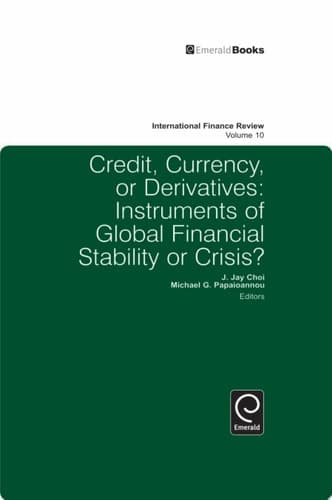 Credit, Currency or Derivatives Instruments of Global Financial Stability or Crisis?