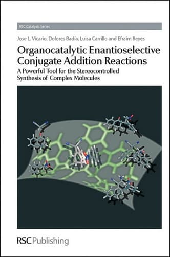 Organocatalytic Enantioselective Conjugate Addition Reactions A Powerful Tool for the Stereocontrolled Synthesis of Complex Molecules