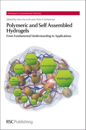 Polymeric and Self Assembled Hydrogels From Fundamental Understanding to Applications