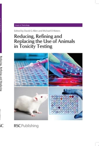 Reducing, Refining and Replacing the Use of Animals in Toxicity Testing