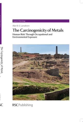 The Carcinogenicity of Metals Human Risk Through Occupational and Environmental Exposure