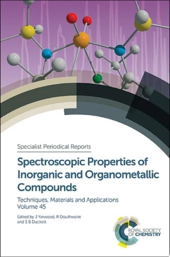 Spectroscopic Properties of Inorganic and Organometallic Compounds Techniques, Materials and Applications