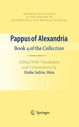 Pappus of Alexandria: Book 4 of the Collection Edited With Translation and Commentary by Heike Sefrin-Weis