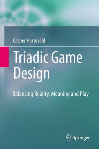 Triadic Game Design Balancing Reality, Meaning and Play