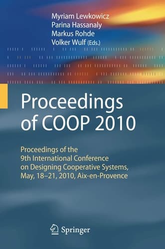 Proceedings of COOP 2010 Proceedings of the 9th International Conference on Designing Cooperative Systems, May, 18-21, 2010, Aix-en-Provence