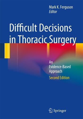 Difficult Decisions in Thoracic Surgery An Evidence-Based Approach