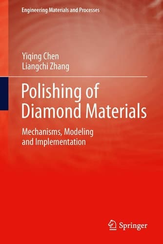 Polishing of Diamond Materials Mechanisms, Modeling and Implementation