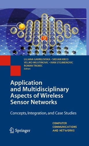 Application and Multidisciplinary Aspects of Wireless Sensor Networks Concepts, Integration, and Case Studies