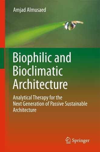 Biophilic and Bioclimatic Architecture Analytical Therapy for the Next Generation of Passive Sustainable Architecture