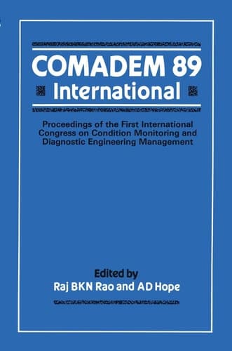 COMADEM 89 International Proceedings of the First International Congress on Condition Monitoring and Diagnostic Engineering Management (COMADEM)