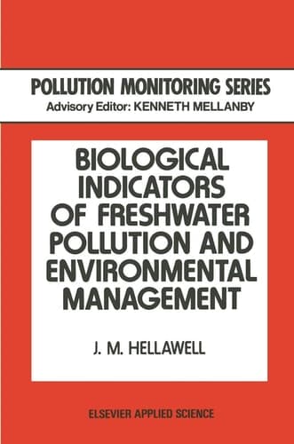 Biological Indicators of Freshwater Pollution and Environmental Management (Pollution Monitoring Series)