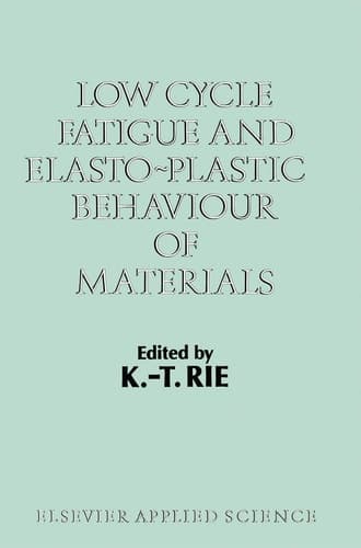 Low Cycle Fatigue and Elasto-Plastic Behaviour of Materials Volume 2