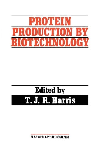 Protein Production by Biotechnology (Elsevier Applied Biotechnology)