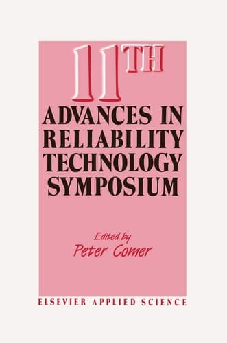 11th Advances in Reliability Technology Symposium (ADVANCES IN RELIABILITY TECHNOLOGY SYMPOSIUM//PROCEEDING)