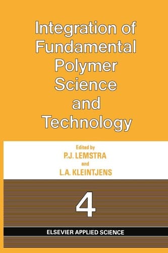 Integration of Fundamental Polymer Science and Technology 4