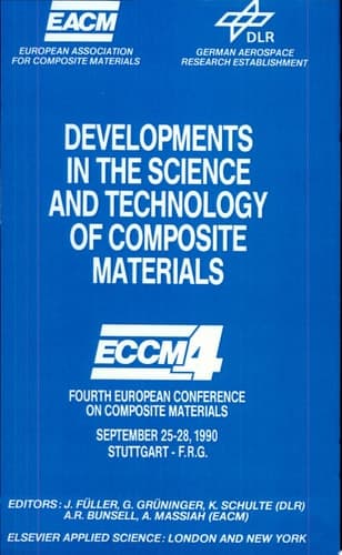 Developments in the Science and Technology of Composite Materials Fourth European Conference on Composite Materials September 25–28, 1990 Stuttgart-Germany